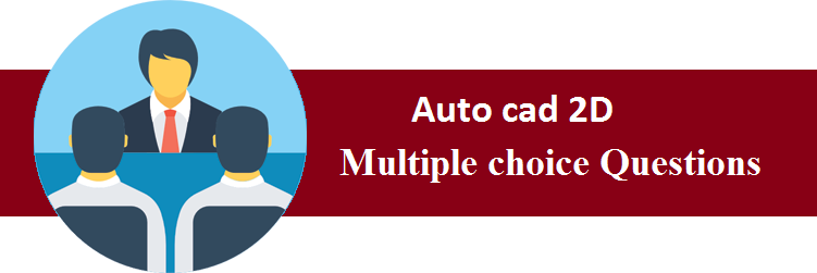 Objective Type Questions On Auto cad 2D